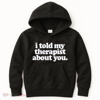 I Told My Therapist About You Funny Kids Hoodie thumb 0