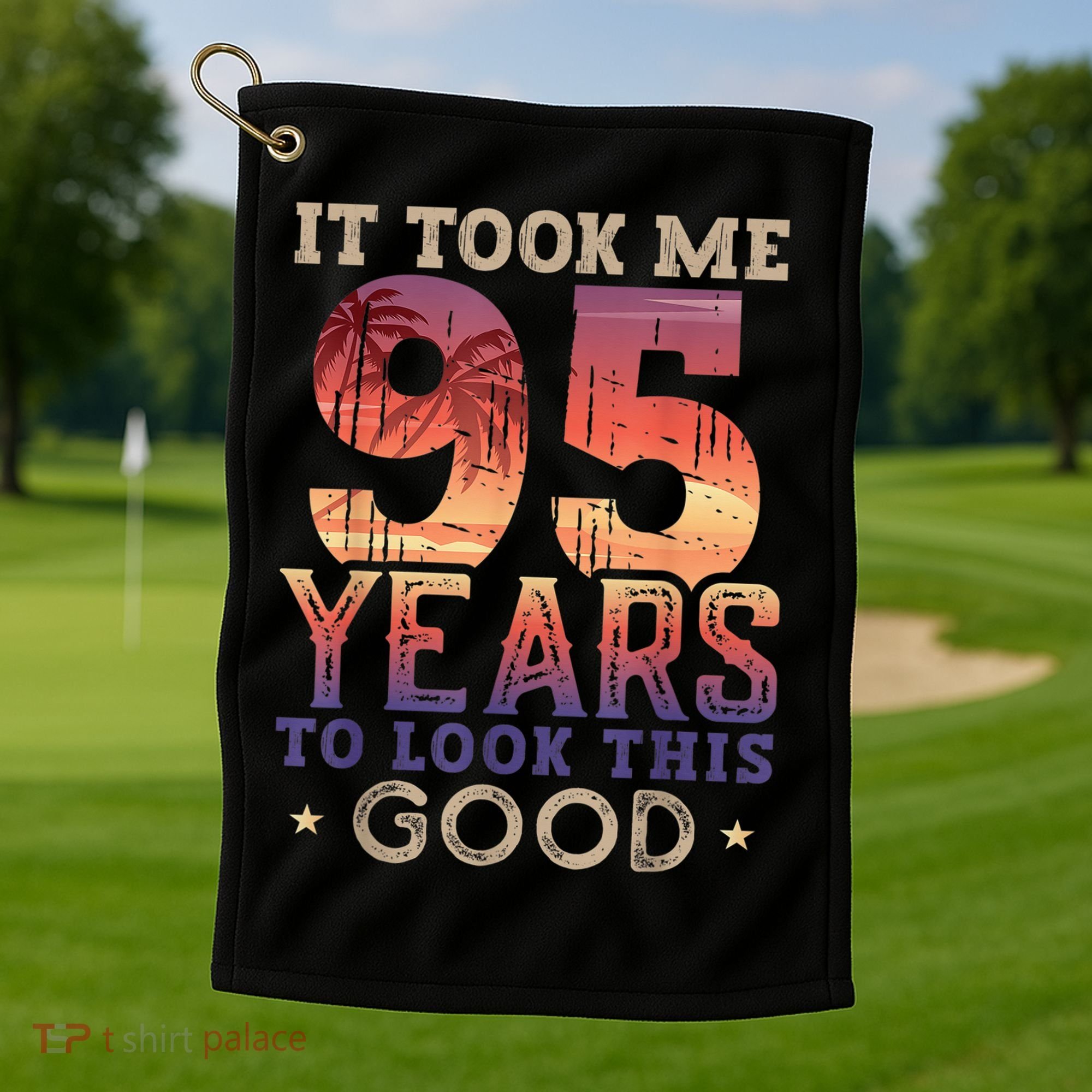 It Took Me 95 Years Old To Look This Good 1927 95th Birthday Golf Towel