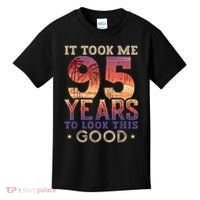 It Took Me 95 Years Old To Look This Good 1927 95th Birthday Kids T-Shirt thumb 0