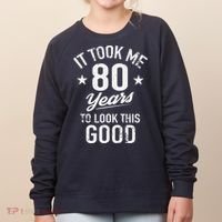 It Took Me 80 Years To Look This Good Women's Sweatshirt thumb 0