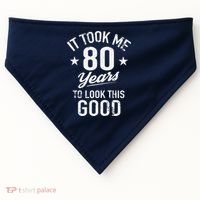 It Took Me 80 Years To Look This Good USA-Made Doggie Bandana thumb 0