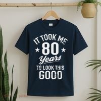It Took Me 80 Years To Look This Good T-Shirt thumb 2