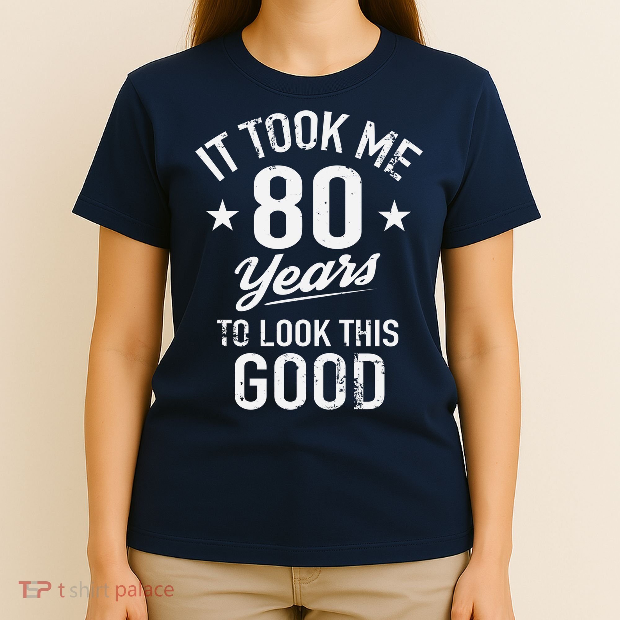 It Took Me 80 Years To Look This Good T-Shirt