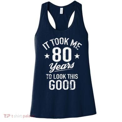 It Took Me 80 Years To Look This Good Women's Tank Top