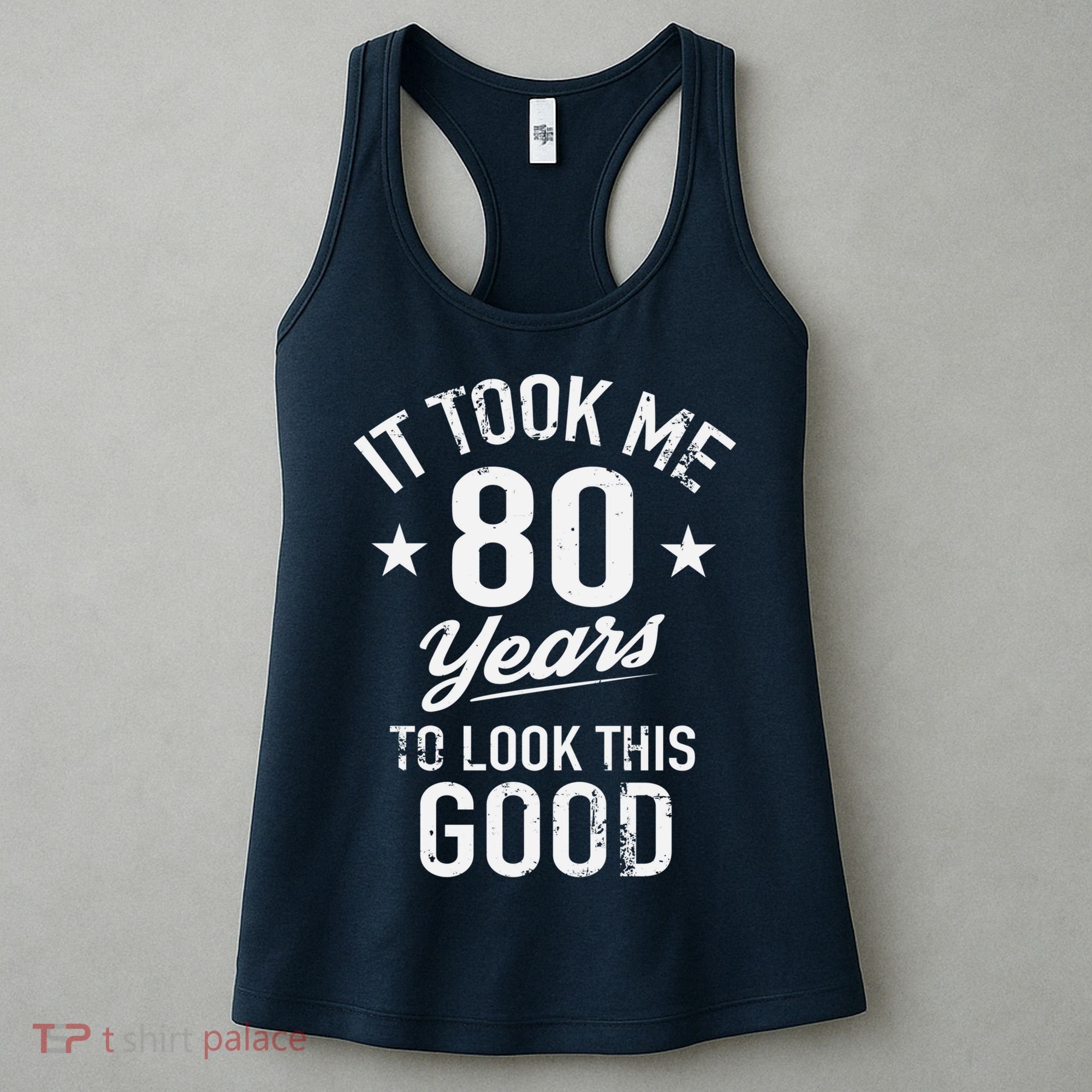 It Took Me 80 Years To Look This Good Women's Tank Top
