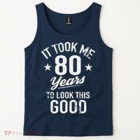 It Took Me 80 Years To Look This Good Tank Top thumb 2