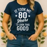It Took Me 80 Years To Look This Good Women's T-Shirt thumb 2