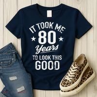 It Took Me 80 Years To Look This Good Women's T-Shirt thumb 3