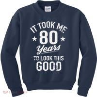 It Took Me 80 Years To Look This Good Kids Sweatshirt thumb 0
