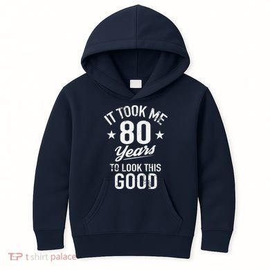 It Took Me 80 Years To Look This Good Kids Hoodie
