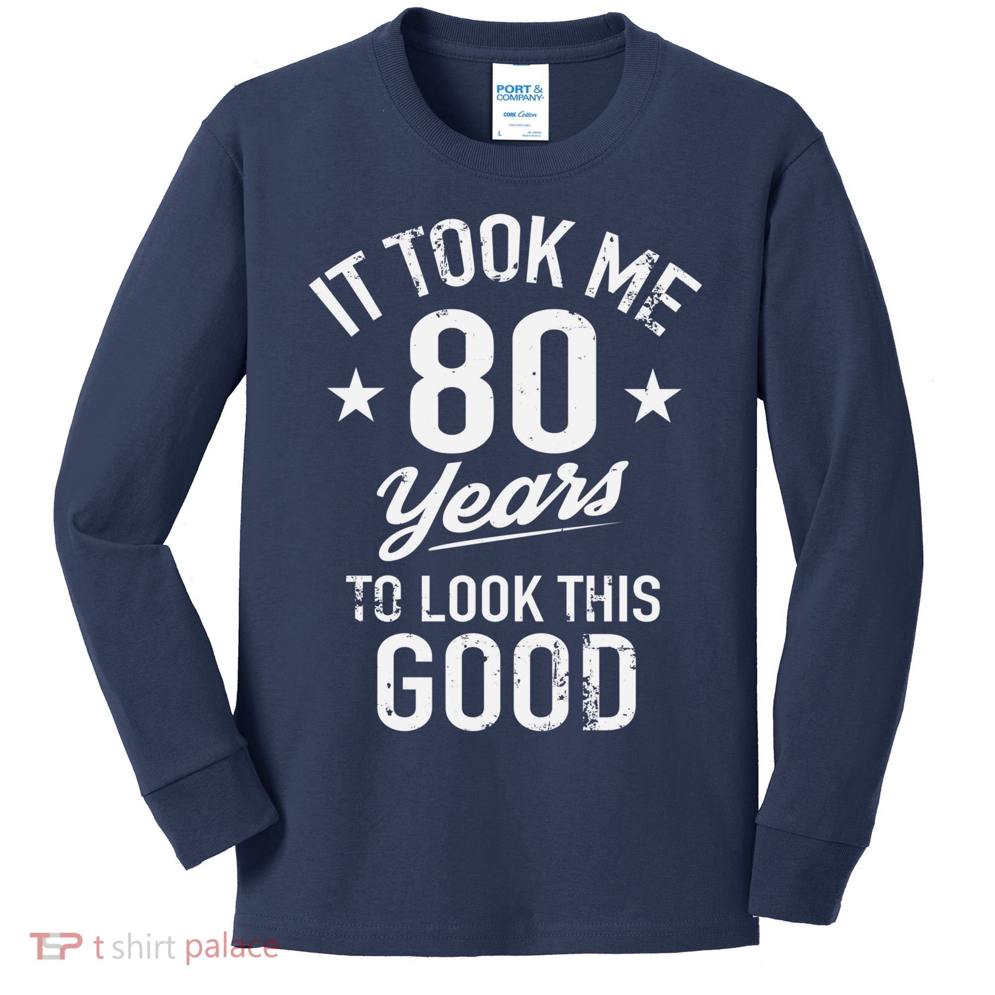 It Took Me 80 Years To Look This Good Kids Long Sleeve Shirt