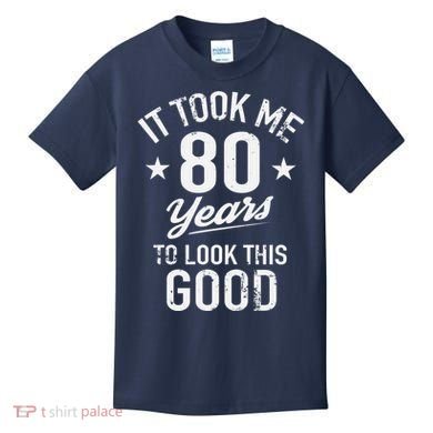 It Took Me 80 Years To Look This Good Kids T-Shirt