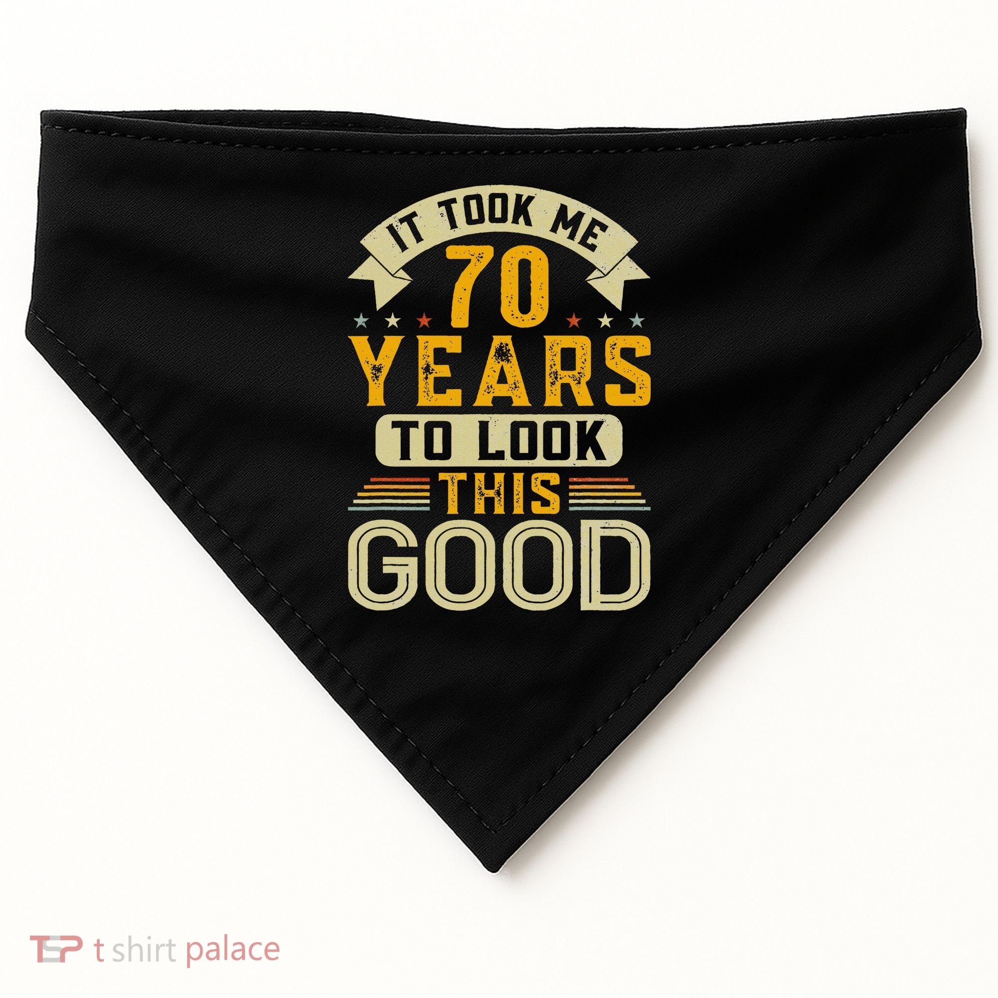 It Took Me 70 Years to Look This Good Funny 70th Birthday USA-Made Doggie Bandana