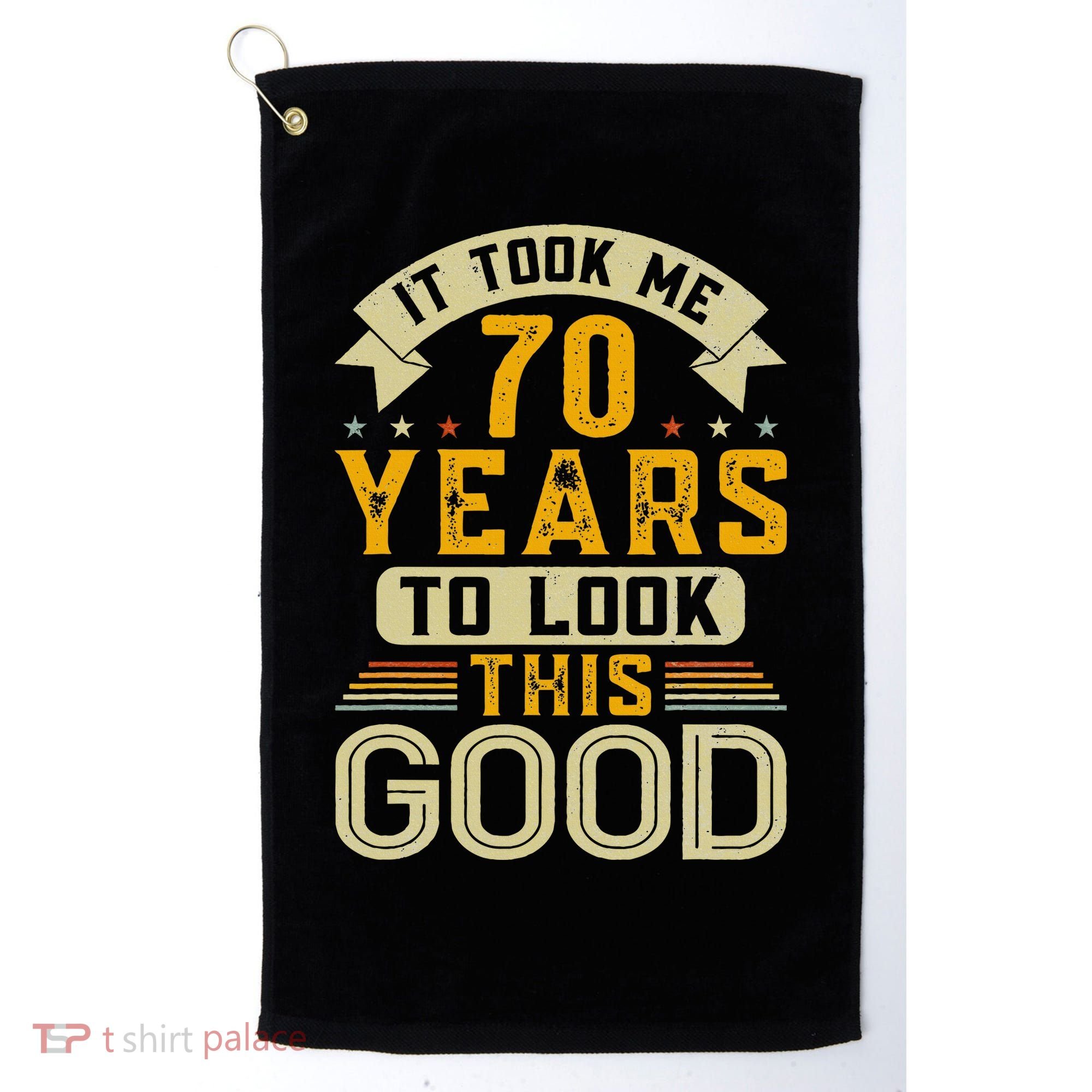 It Took Me 70 Years to Look This Good Funny 70th Birthday Golf Towel