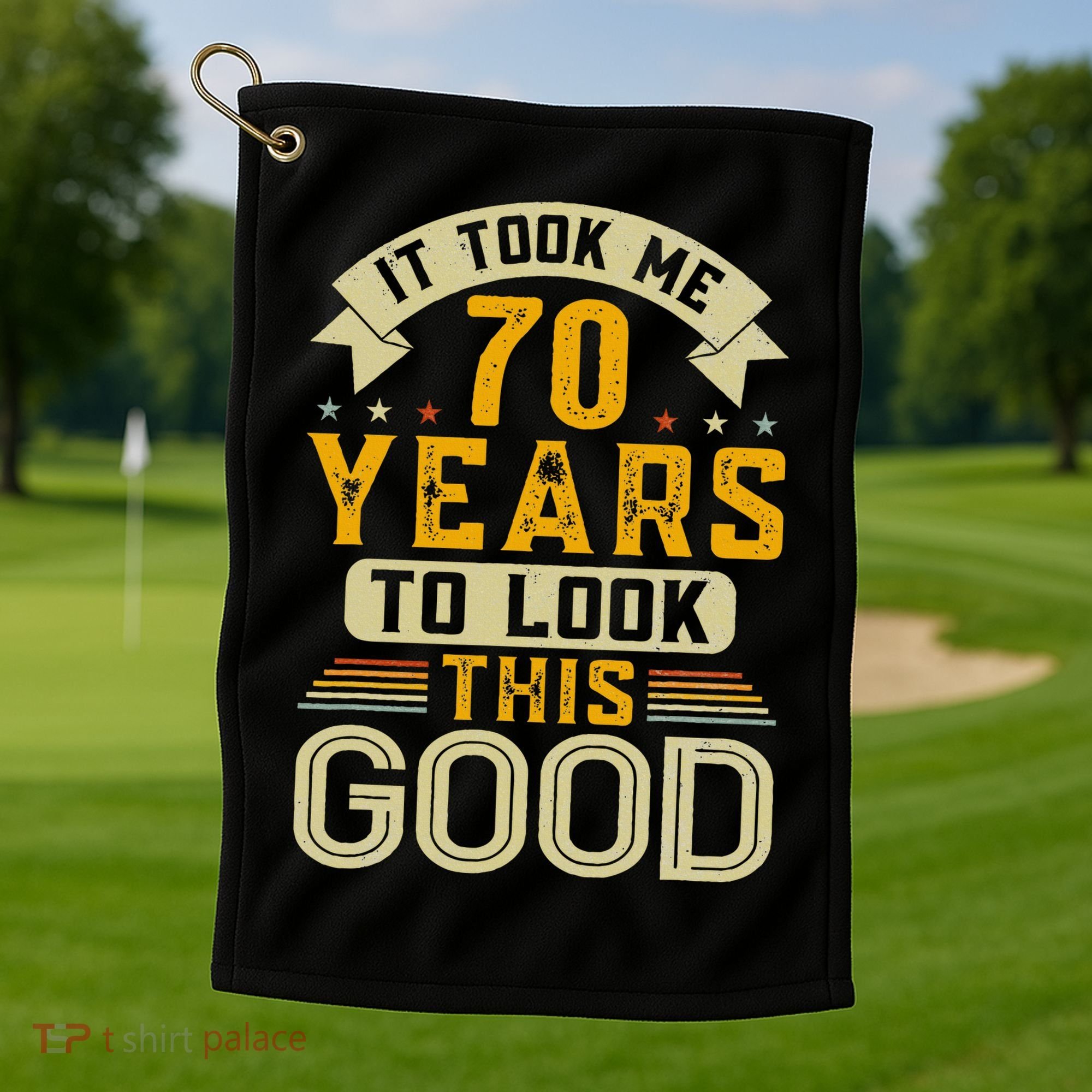It Took Me 70 Years to Look This Good Funny 70th Birthday Golf Towel