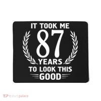 It Took Me 87 Years To Look This Good 87th Birthday Mousepad thumb 0