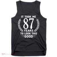 It Took Me 87 Years To Look This Good 87th Birthday Tank Top thumb 0