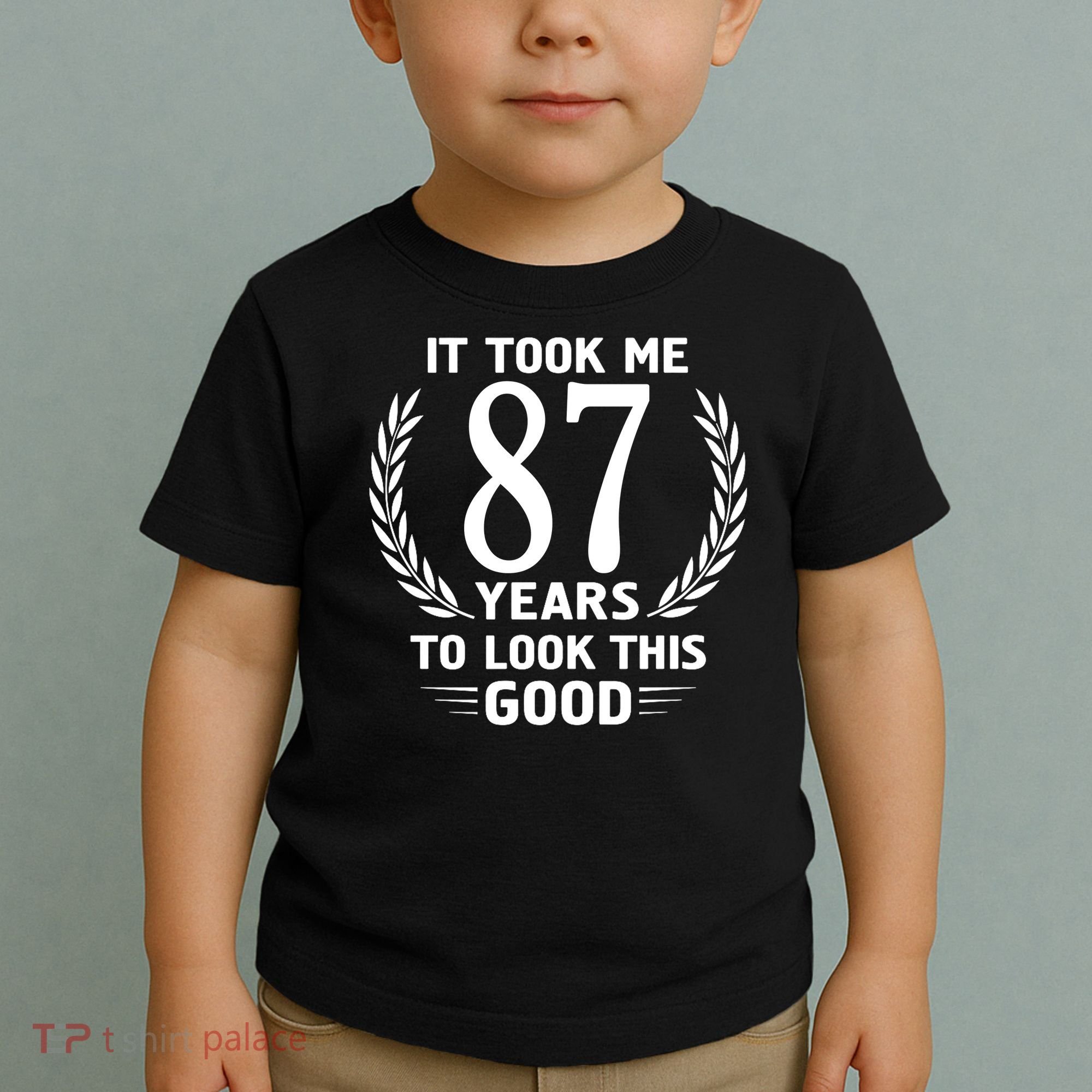 It Took Me 87 Years To Look This Good 87th Birthday Toddler T-Shirt