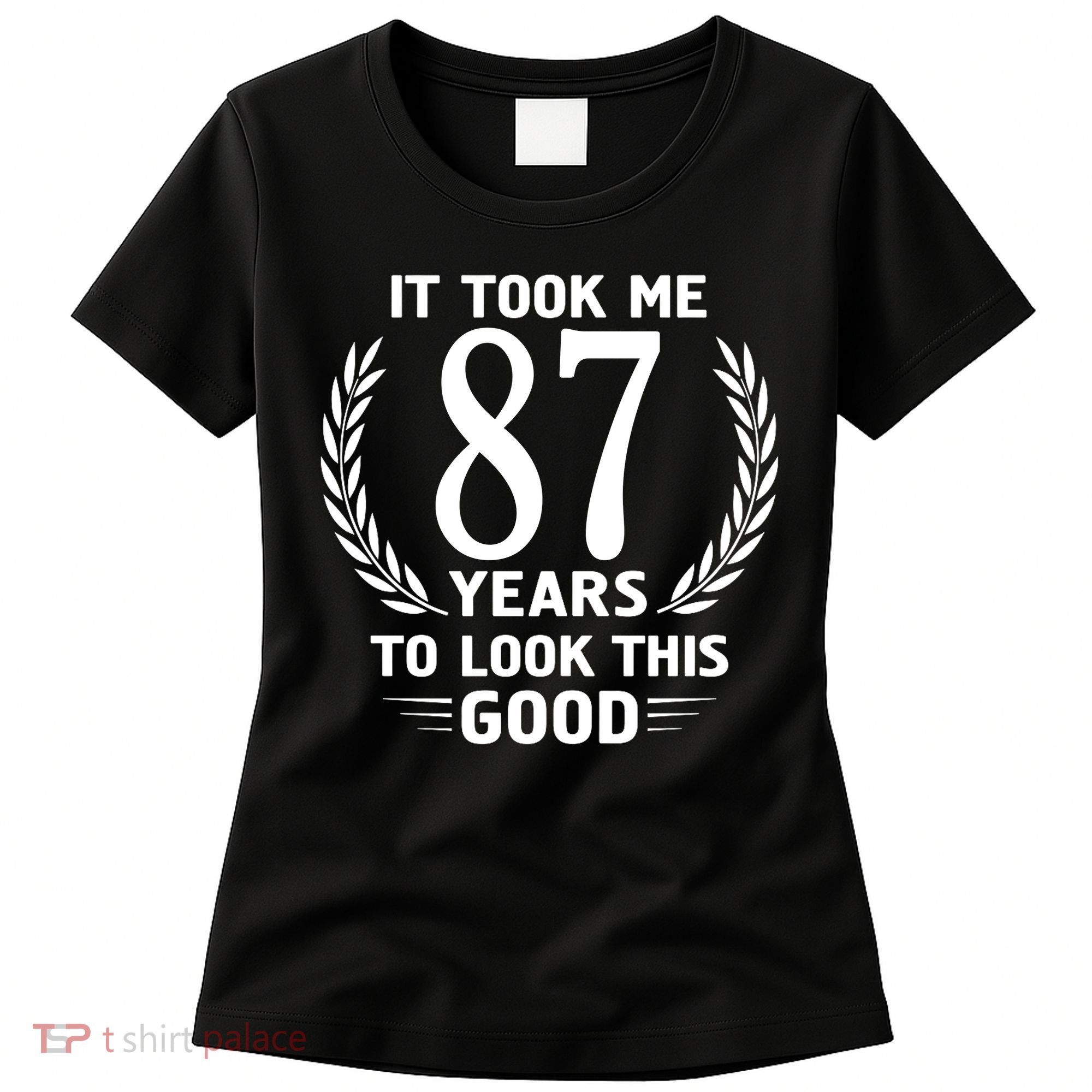 It Took Me 87 Years To Look This Good 87th Birthday Women's T-Shirt