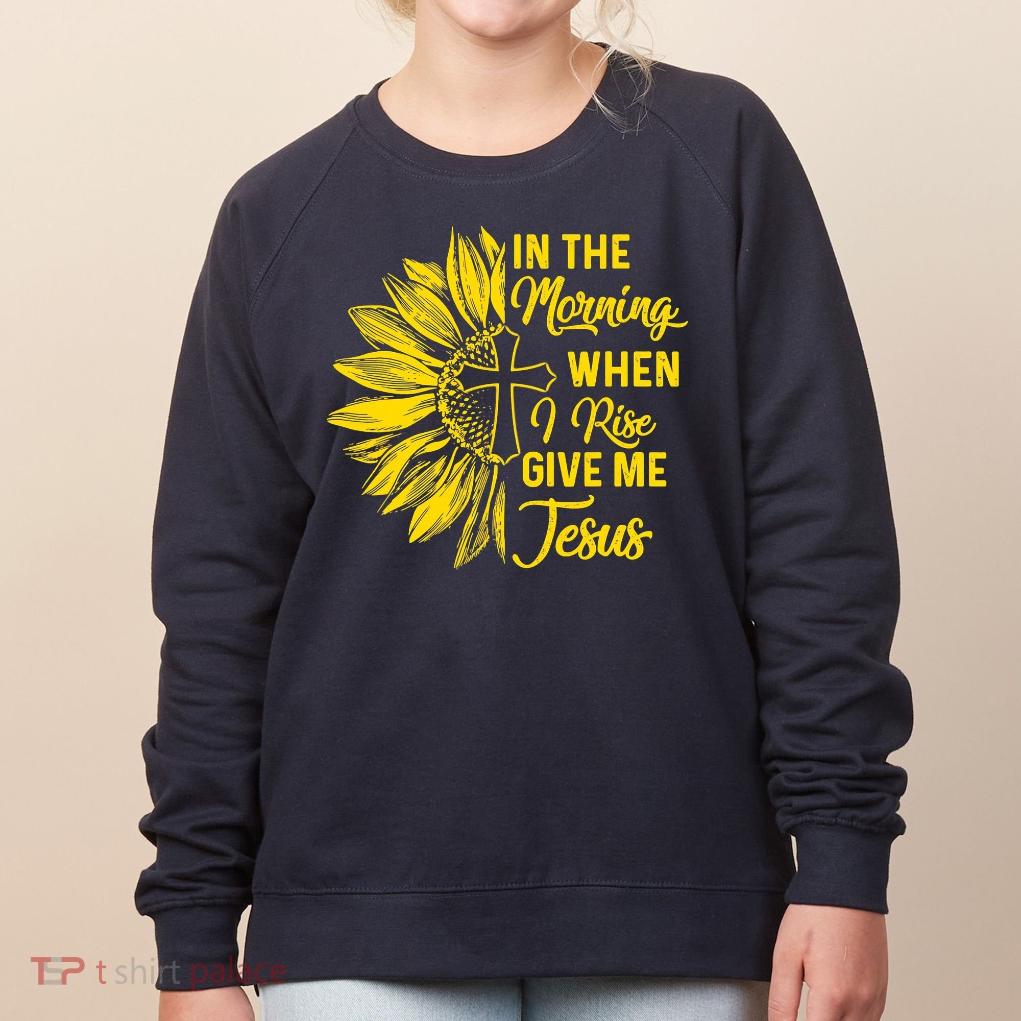 In The Morning When I Rise Give Me Jesus Women's Sweatshirt