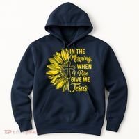 In The Morning When I Rise Give Me Jesus Hoodie thumb 0