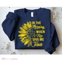 In The Morning When I Rise Give Me Jesus Sweatshirt thumb 2