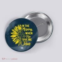In The Morning When I Rise Give Me Jesus Button thumb 0