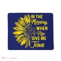 In The Morning When I Rise Give Me Jesus Mousepad thumb 0