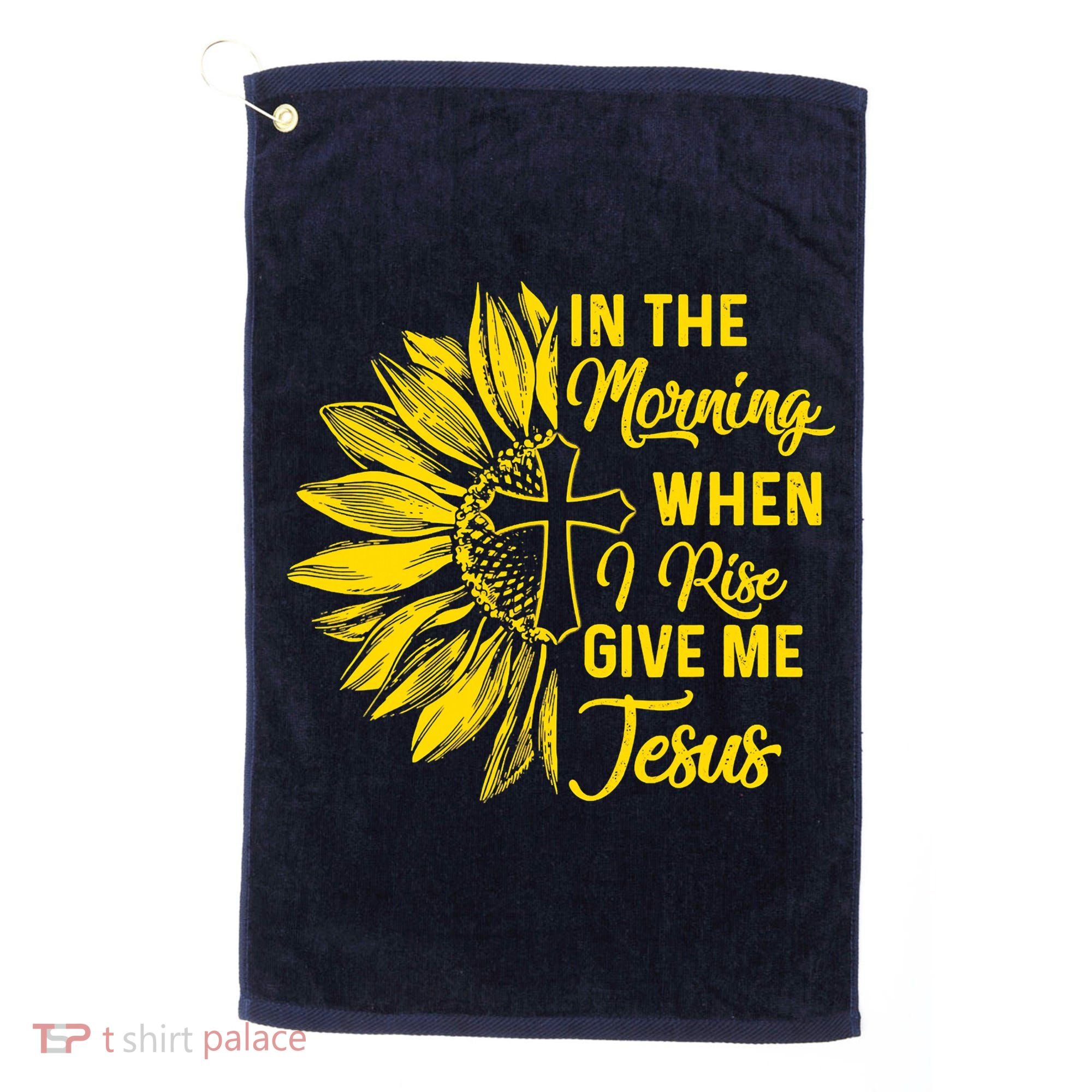 In The Morning When I Rise Give Me Jesus Golf Towel