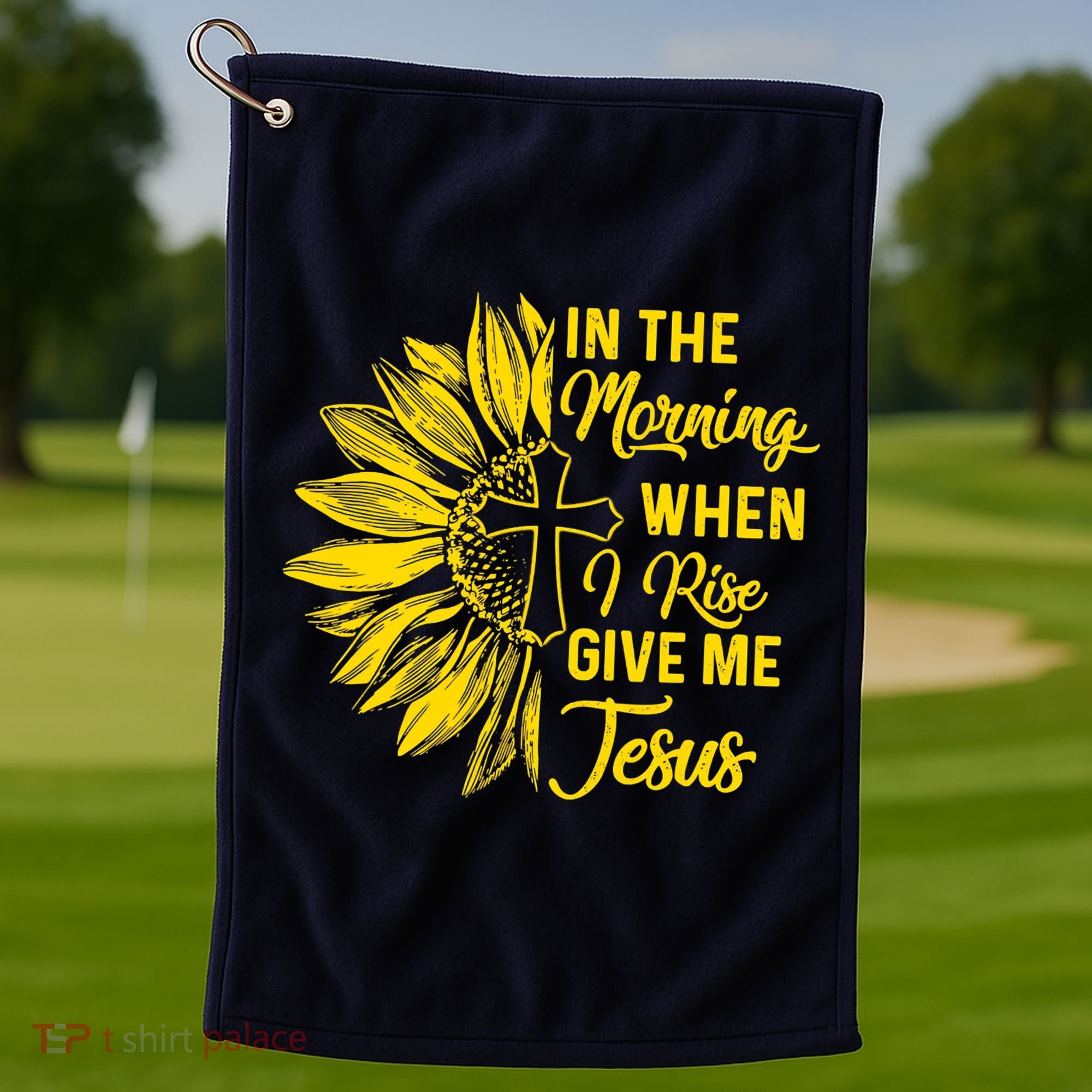 In The Morning When I Rise Give Me Jesus Golf Towel