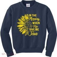 In The Morning When I Rise Give Me Jesus Kids Sweatshirt thumb 0