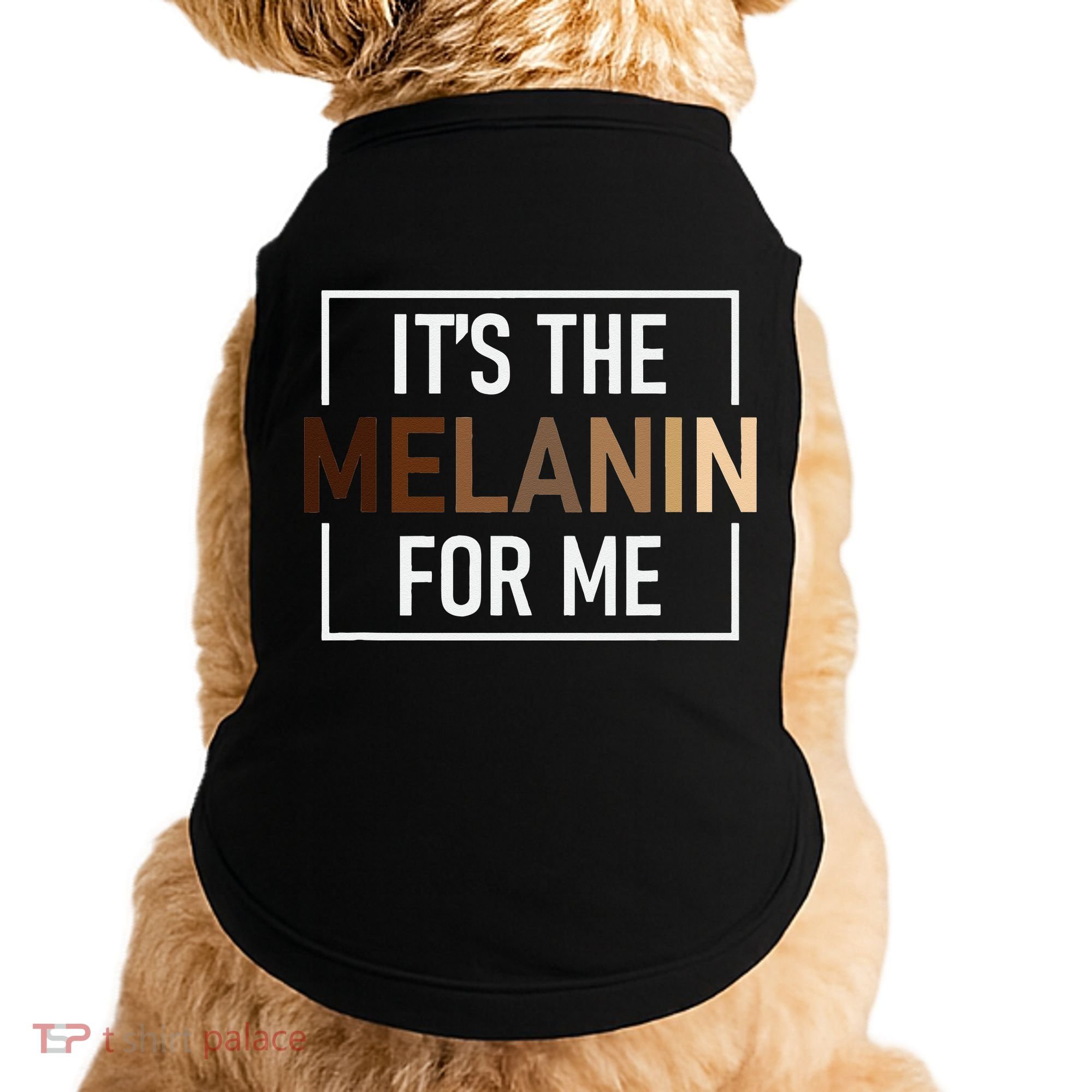 Its The Melanin For Me Melanated Black History Month Doggie Tank