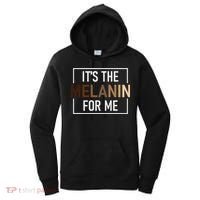 Its The Melanin For Me Melanated Black History Month Women's Hoodie thumb 0