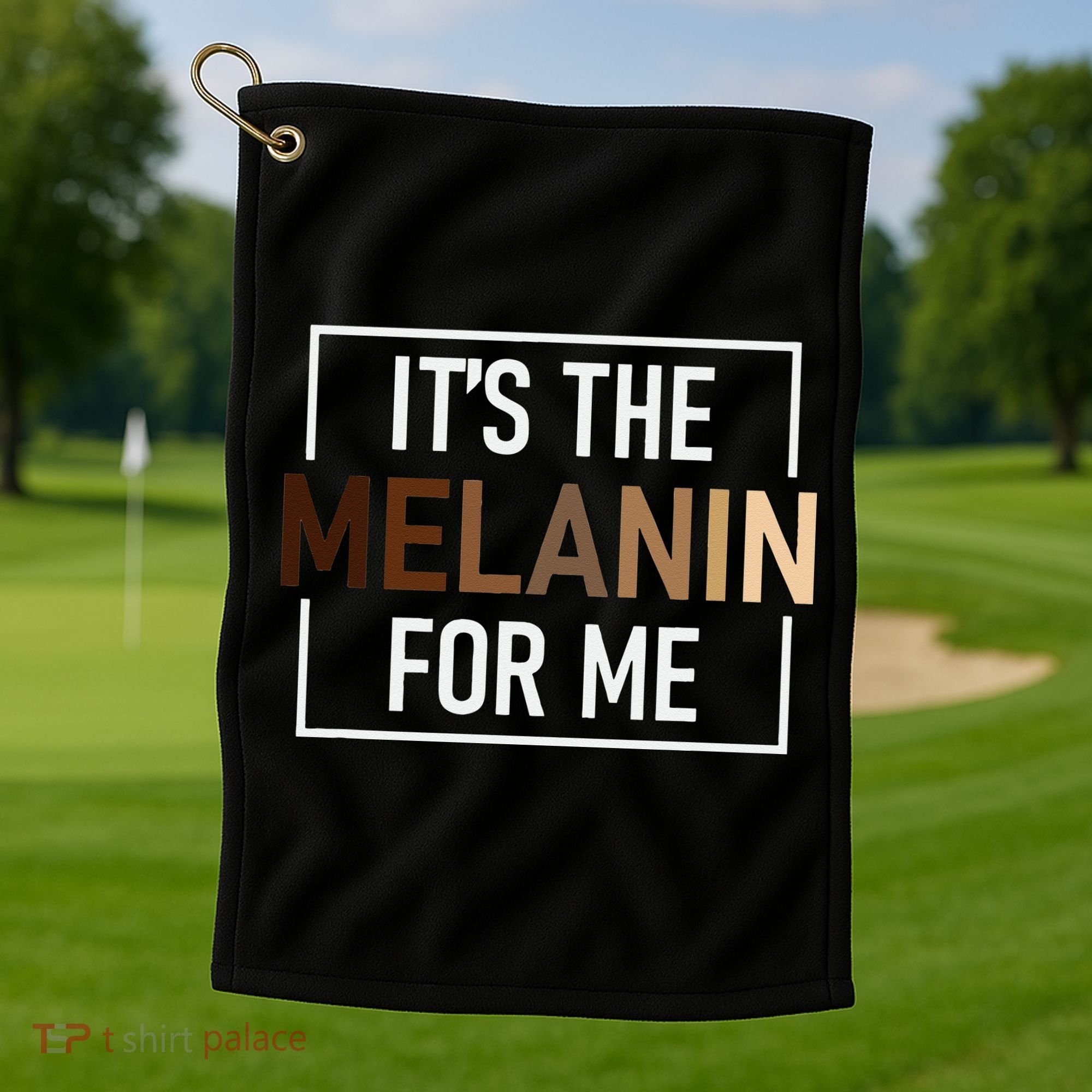 Its The Melanin For Me Melanated Black History Month Golf Towel