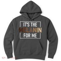 Its The Melanin For Me Melanated Black History Month Hoodie thumb 0