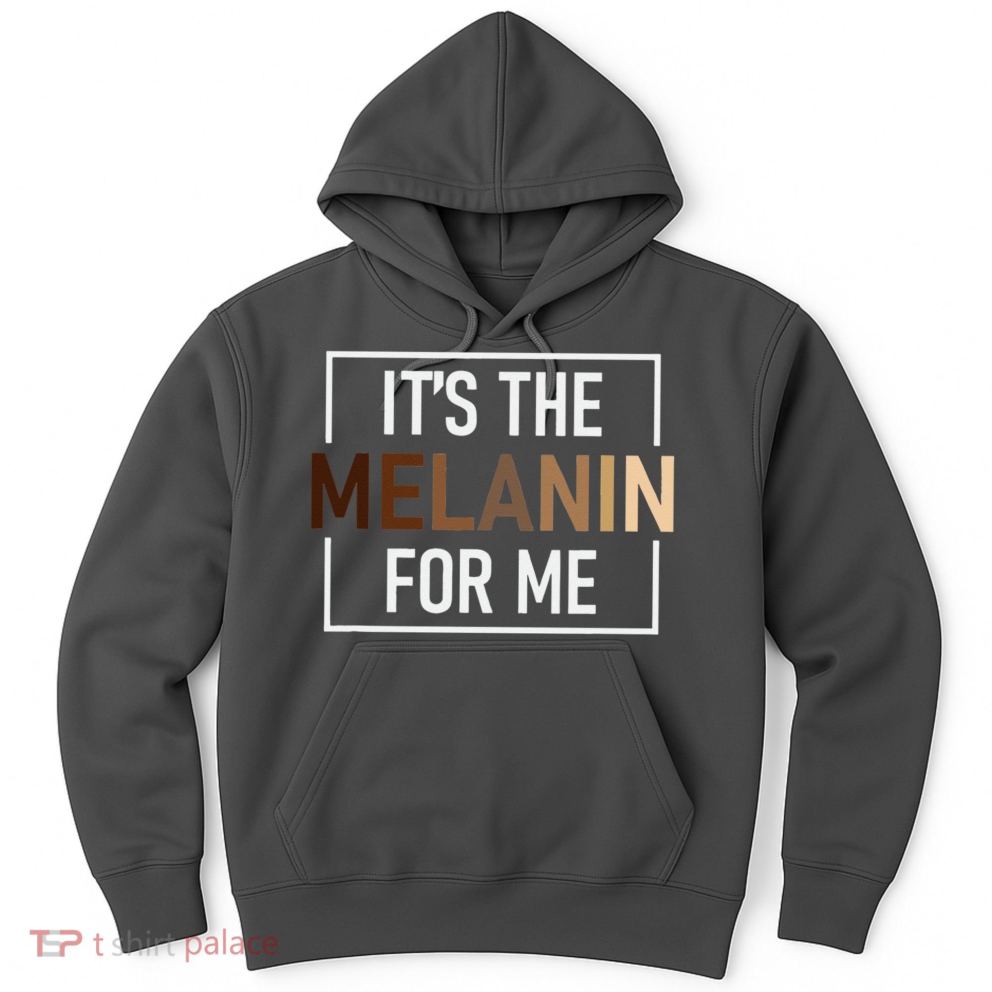Its The Melanin For Me Melanated Black History Month Hoodie