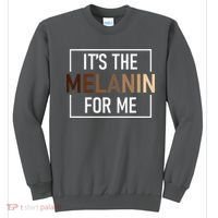 Its The Melanin For Me Melanated Black History Month Sweatshirt thumb 0
