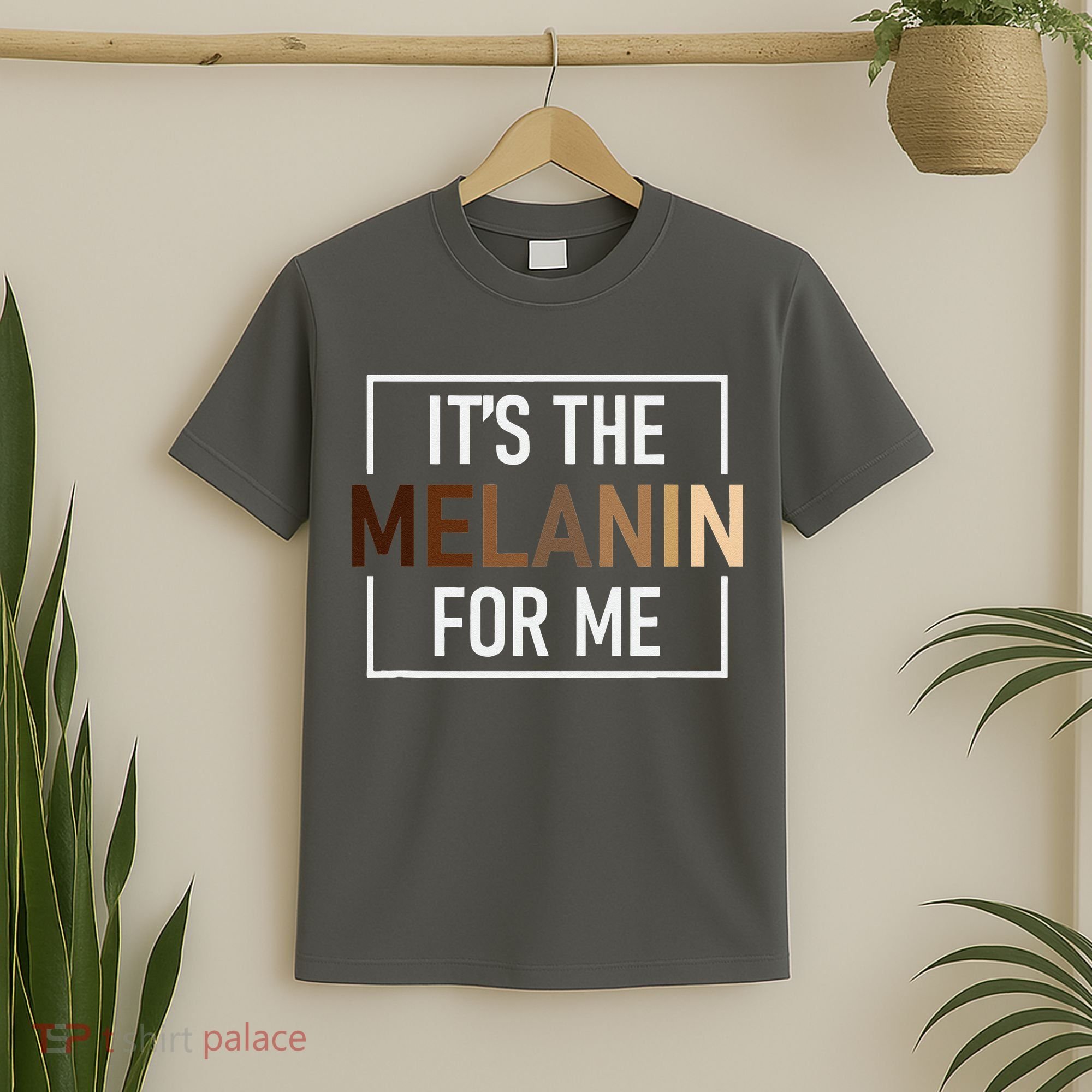 Its The Melanin For Me Melanated Black History Month T-Shirt