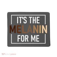 Its The Melanin For Me Melanated Black History Month Mousepad thumb 0