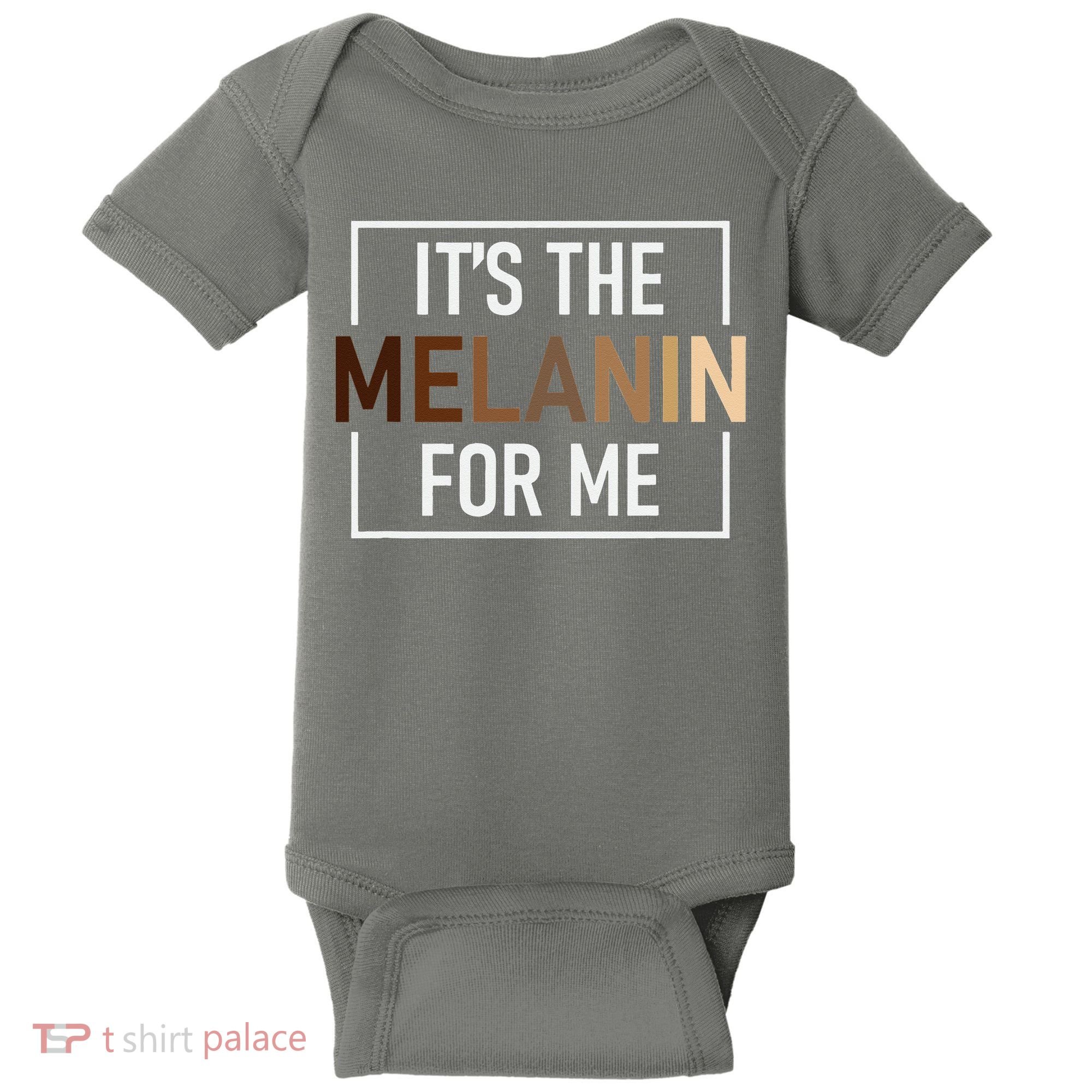 Its The Melanin For Me Melanated Black History Month Baby Bodysuit