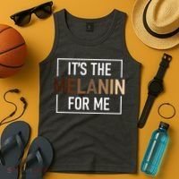 Its The Melanin For Me Melanated Black History Month Tank Top thumb 4