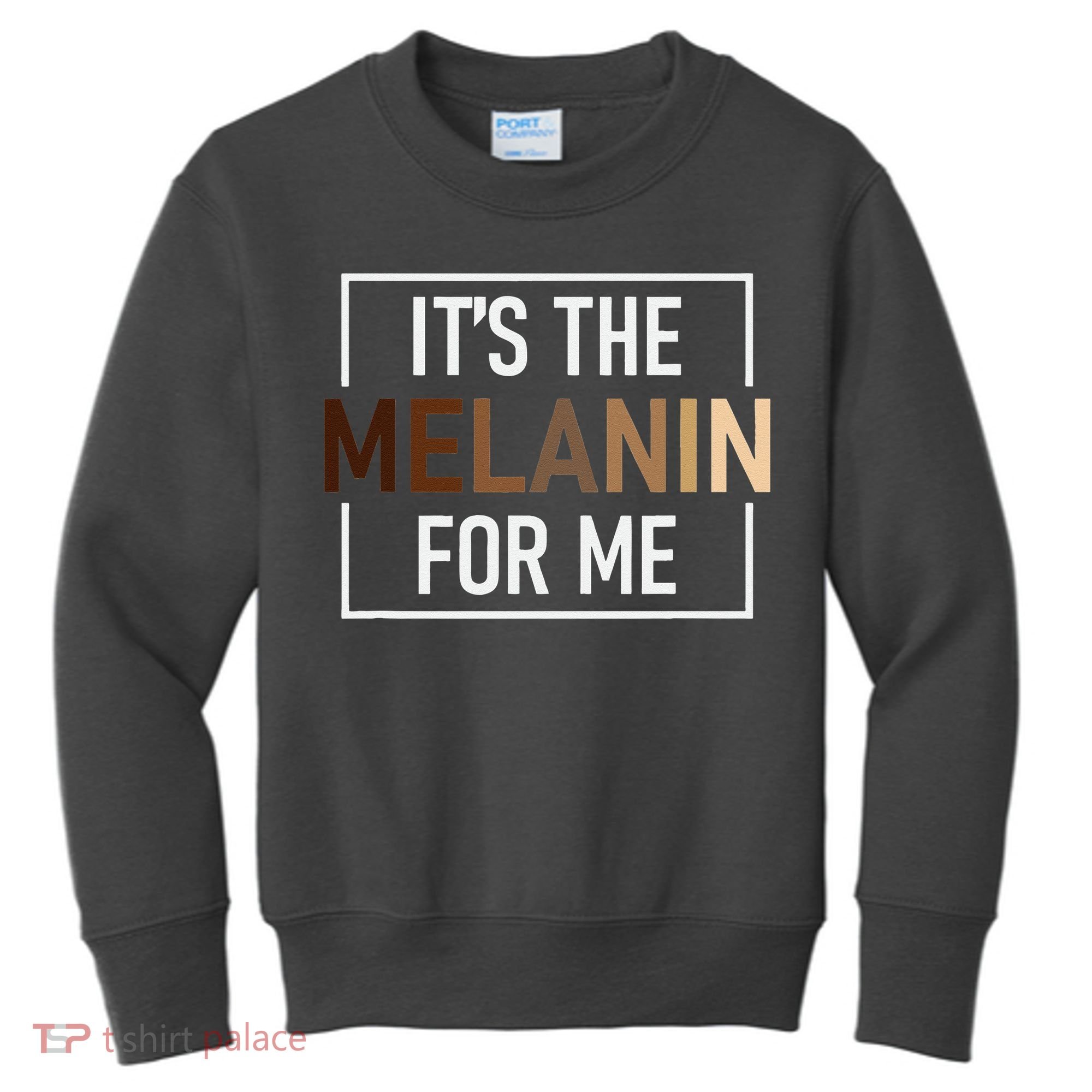 Its The Melanin For Me Melanated Black History Month Kids Sweatshirt