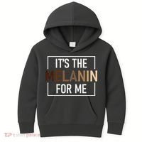 Its The Melanin For Me Melanated Black History Month Kids Hoodie thumb 0