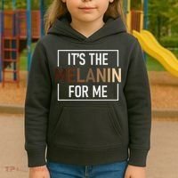 Its The Melanin For Me Melanated Black History Month Kids Hoodie thumb 3