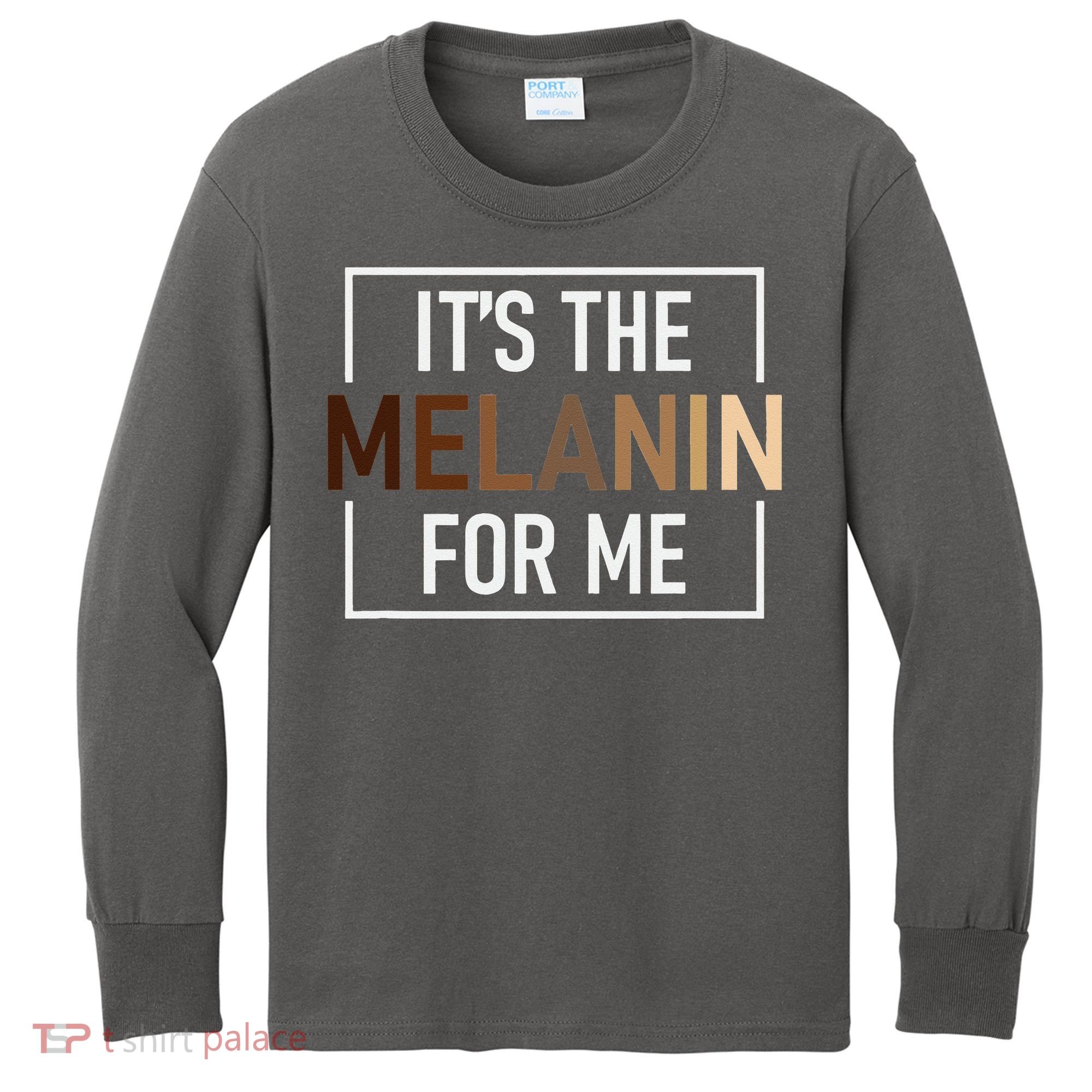 Its The Melanin For Me Melanated Black History Month Kids Long Sleeve Shirt