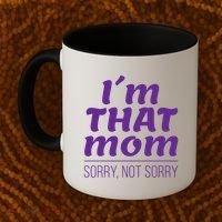 I'm That Mom Sorry Not Sorry Coffee Mug thumb 2