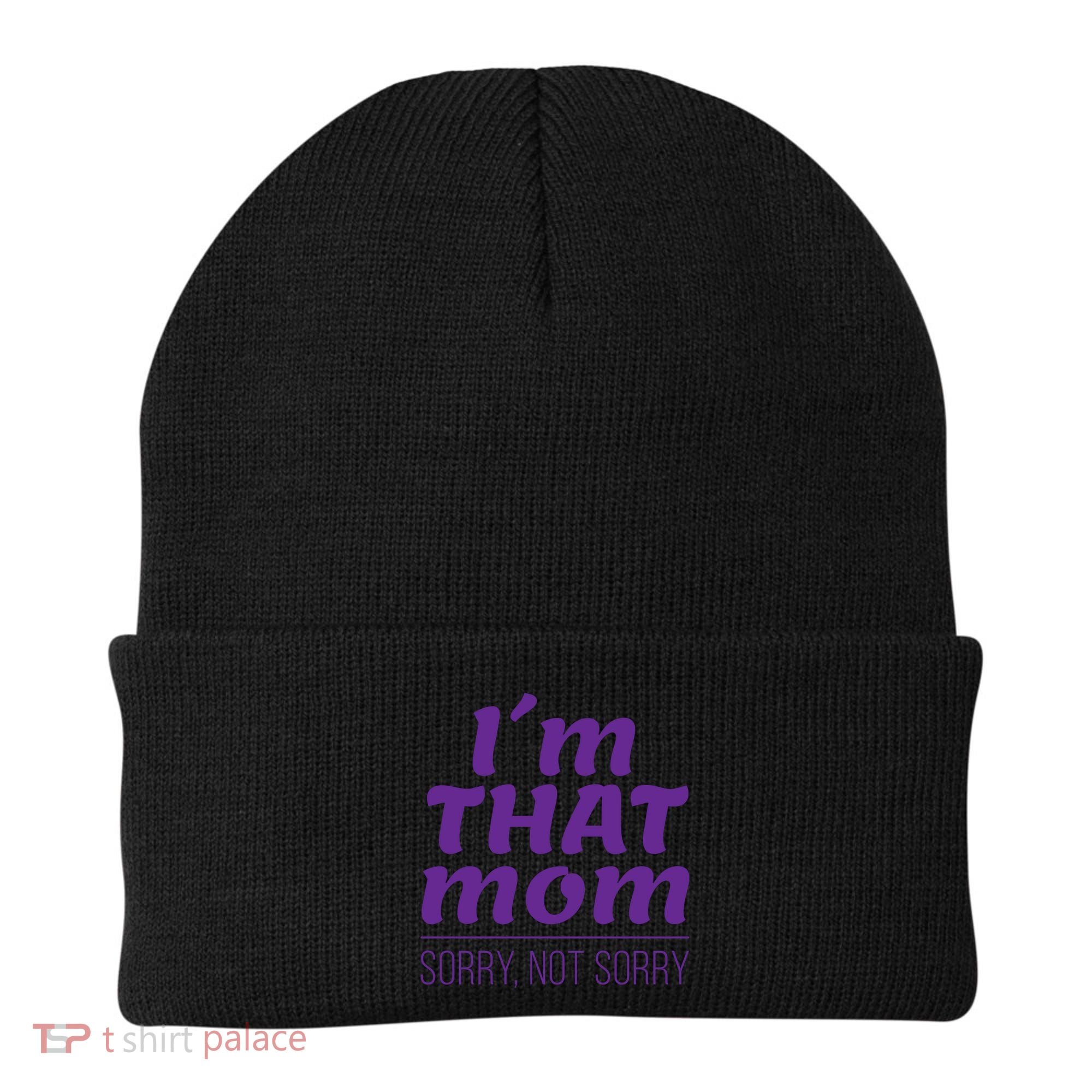 I'm That Mom Sorry Not Sorry Beanie