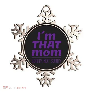 I'm That Mom Sorry Not Sorry Ornament