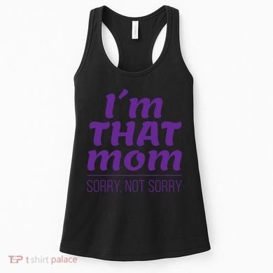 I'm That Mom Sorry Not Sorry Women's Tank Top