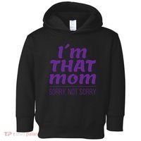 I'm That Mom Sorry Not Sorry Toddler Hoodie thumb 0
